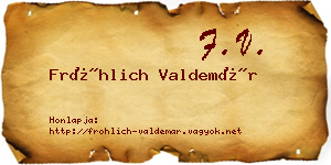 Fröhlich Valdemár névjegykártya